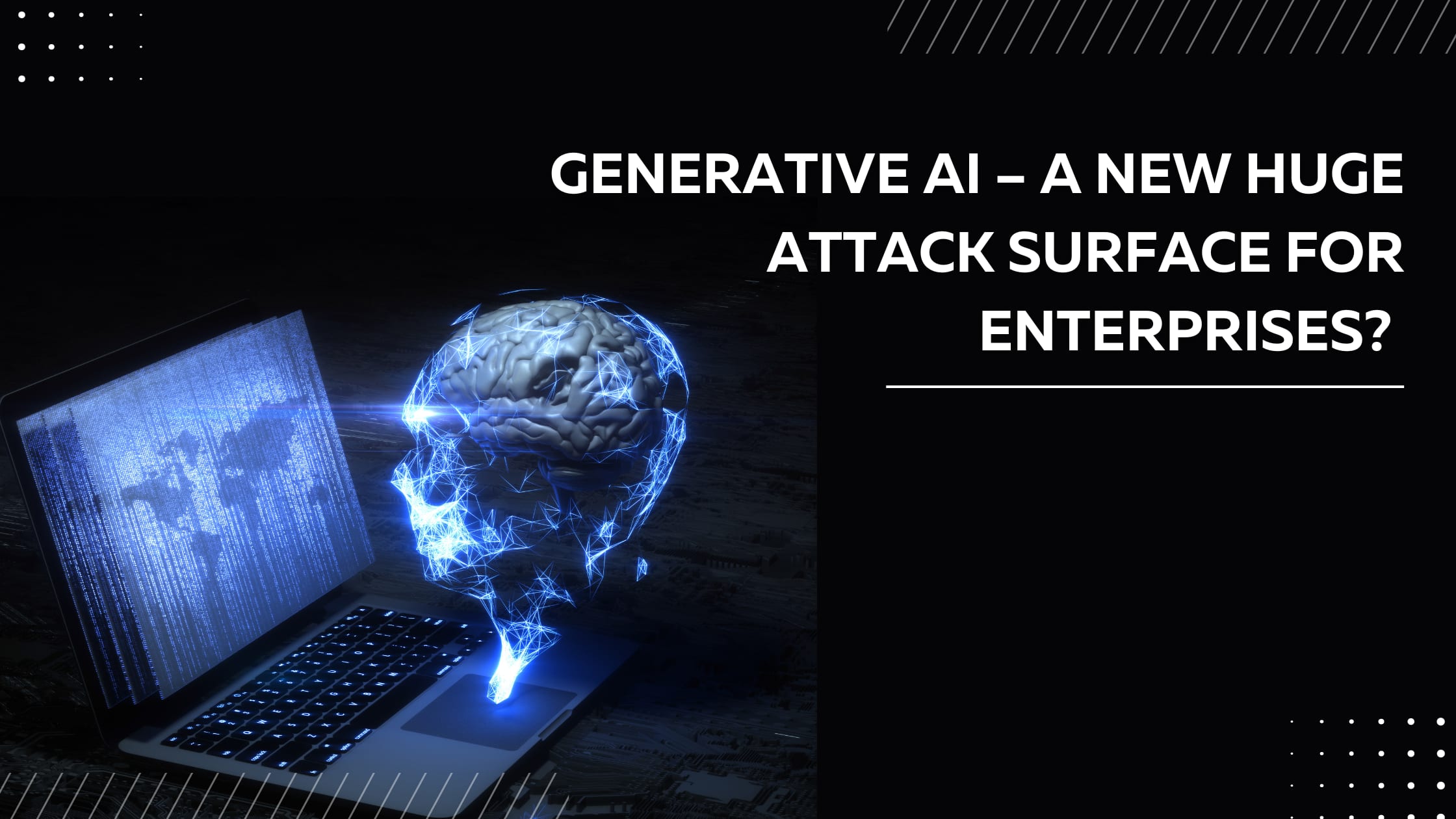 Generative AI – a New Huge Attack Surface for Enterprises?  | Journal