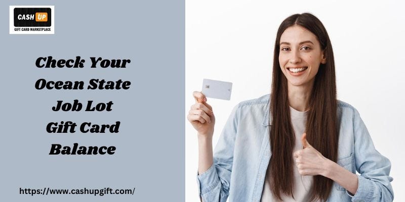 Check Your Ocean State Job Lot Gift Card Balance and Sell Gift Cards Instantly with Cashup | by Cashup_Gift | Jun, 2024 | Medium