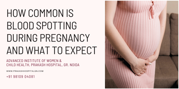 How Common is Blood Spotting During Pregnancy and What to Expect | by Prakashhospitalgreaternoida | Nov, 2024 | Medium