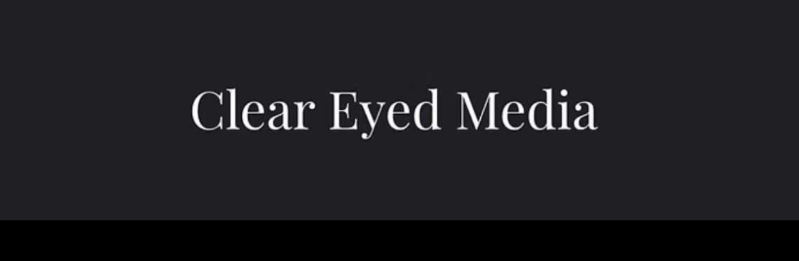 Clear Eyed Media Cover Image