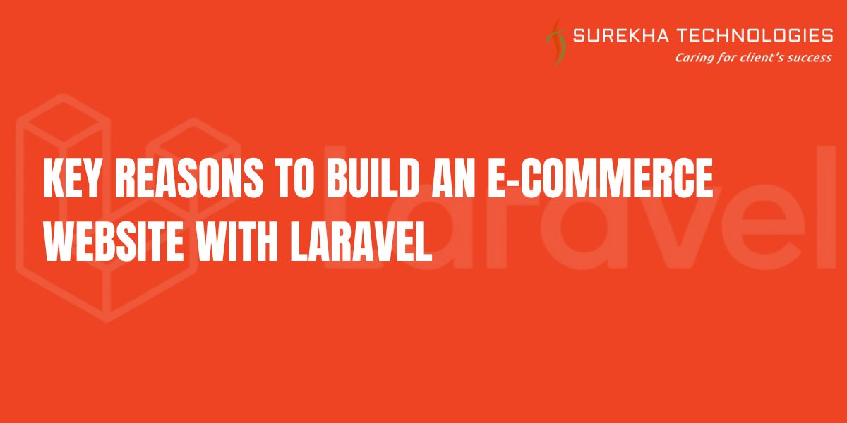 Key Reasons to Build an E-commerce Website with Laravel | Benefits & Features | Showwcase