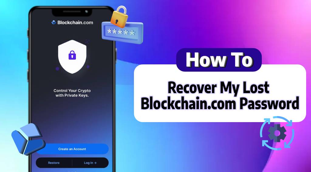 How to Recover My Lost Blockchain.com Password? - Latest Guide