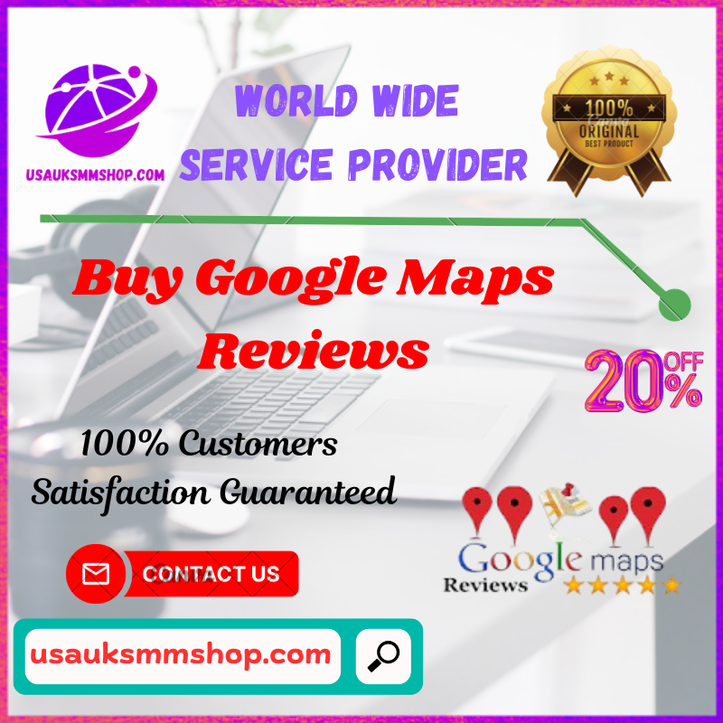 Buy Google Maps Reviews - %-Real, Active & Non-Drop%