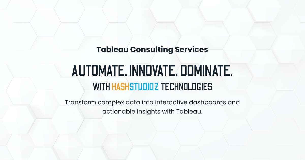 Tableau Consulting Services | Data Analytics with Tableau | HashStudioz Technologies