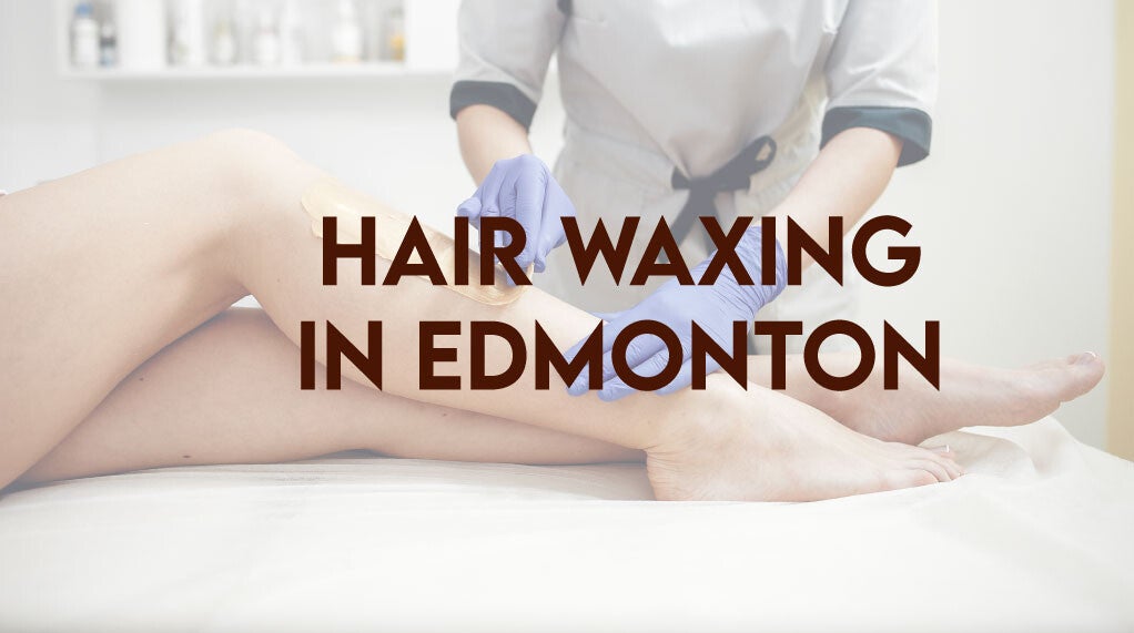 Hair Waxing in Edmonton | Waxing Services Edmonton