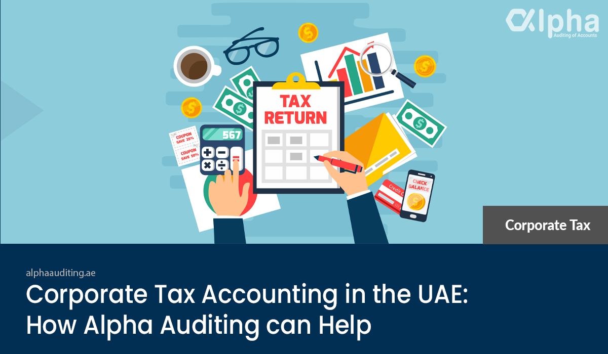 Corporate Tax Accounting in UAE | How Alpha Auditing can Help