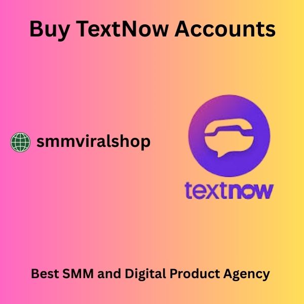 Buy TextNow Accounts - From 100% Trusted Shop Low price Us