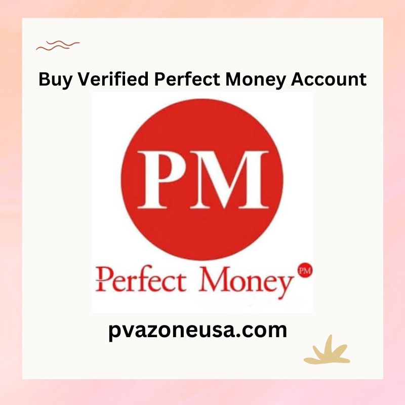 Buy Verified Perfect Money Account - 100% Real Name Verified