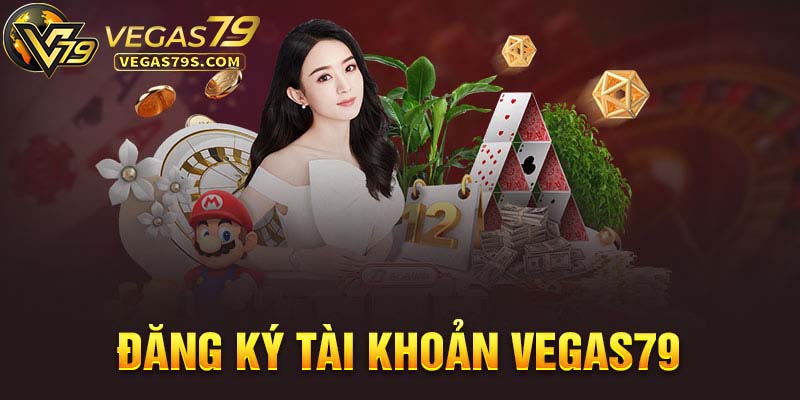 Hướng dẫn đăng ký Vegas79 chi tiết cho người mới tham gia