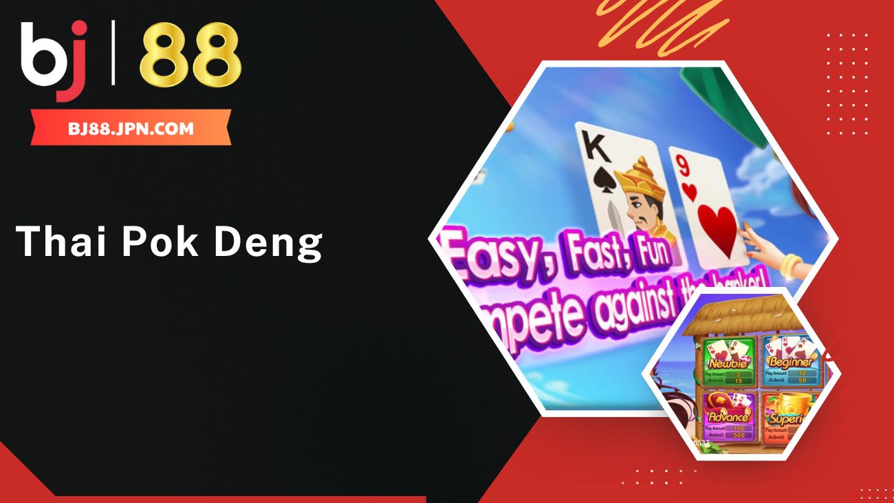 Thai Pok Deng BJ88 - Trải Nghiệm Game Bài đổi Thưởng Kiểu Thái