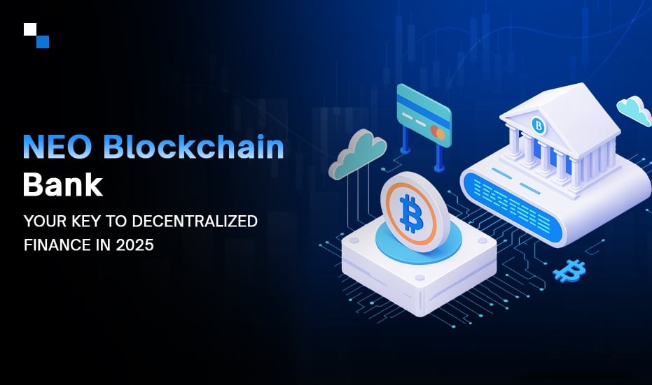 Neo Blockchain Banking Development: The Future of Non-Custodial Neobanking in 2025